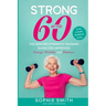 Strong After 60! The Seniors Strength Training Guide for Improved Energy, Mobility and Balance.