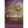 Creation: A Theology for the Here and Now, Volume Two