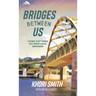Bridges Between US: A Pathway to Unity Through Faith, Empathy & Mutual Understanding