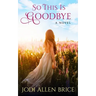 So This Is Goodbye
