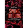 Swing Trading: Advanced and Effective Strategies To Execute Swing Trading