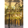 Healing Emotional Wounds: Thirty-Day Journal