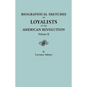 Biographical Sketches of Loyalists of the American Revolution. in Two Volumes. Volume II