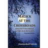 Magick at the Crossroads: Italian Folk Magic & the Old Religion
