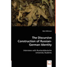The Discursive Construction of Russian-German Identity