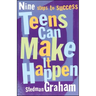 Teens Can Make It Happen: Nine Steps to Success