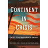 Continent in Crisis: The U.S. Civil War in North America