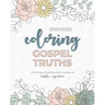 Coloring Gospel Truths: A Devotional Coloring Book and Journal