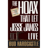 The Hoax That Let Jesse James Live