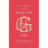 Enjoying God: Experience the Power and Love of God in Everyday Life