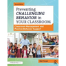 Preventing Challenging Behavior in Your Classroom: Classroom Management and Positive Behavior Support