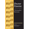 Doctor Faustus, A- And B- Texts 1604: Christopher Marlowe