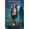 The Whisper House: A totally addictive paranormal mystery with a twist