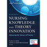 Nursing Knowledge and Theory Innovation, Second Edition: Advancing the Science of Practice