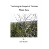 The Integral Gospel of Thomas Made Easy