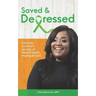 Saved & Depressed: A Suicide Survivor's Journey of Mental Health, Healing & Faith