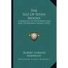 The Isle Of Seven Moons: A Romance Of Uncharted Seas And Untrodden Shores (1922)
