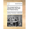The Prospect Before Us. Volume I[-II]. [Two Lines from Patrick Henry]