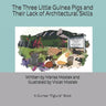 The Three Little Guinea Pigs and Their Lack of Architectural Skills: A Guinea Pigture Book