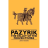 Pazyrik - The Valley of the Frozen Tombs