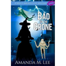 Bad to the Crone