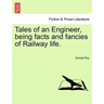 Tales of an Engineer, Being Facts and Fancies of Railway Life.