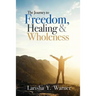 The Journey to Freedom, Healing, and Wholeness