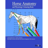 Horse Anatomy and Physiology Colouring Book: A Detailed Guide to Equine Anatomy with Answers Perfect Gift for Veterinary Students, Animal lovers, Adul