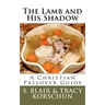 The Lamb and His Shadow: A Christian Passover Guide