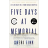 Five Days at Memorial: Life and Death in a Storm-Ravaged Hospital