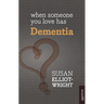 When Someone You Love Has Dementia