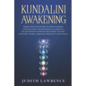 Kundalini Awakening: Highly Effective Guide to Achieve Higher Consciousness, Transcendence & Spiritual Enlightenment-Increase Mind Power, P