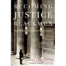 Becoming Justice Blackmun: Harry Blackmun's Supreme Court Journey