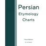 Persian Etymology Charts: Third Edition