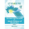 Let Go and Be Free - Large Print Edition: 100 Daily Reflections for Adult Children of Alcoholics