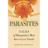 Parasites: Tales of Humanity's Most Unwelcome Guests