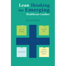 Lean Thinking for Emerging Healthcare Leaders: How to Develop Yourself and Implement Process Improvements