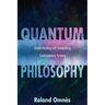 Quantum Philosophy: Understanding and Interpreting Contemporary Science