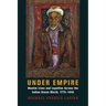 Under Empire: Muslim Lives and Loyalties Across the Indian Ocean World, 1775-1945