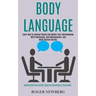 Body Language: Learn How to Analyze People and Master Your Relationships With Psychology, Dark Manipulation, and Mind Control Secrets