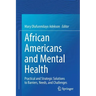 African Americans and Mental Health: Practical and Strategic Solutions to Barriers, Needs, and Challenges