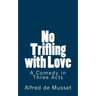 No Trifling with Love: A Comedy in Three Acts