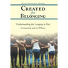 Created for Belonging: Understanding the Longing to Feel Connected and to Whom