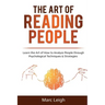 The Art of Reading People: Learn the Art of How to Analyze People through Psychological Techniques & Strategies