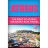 Athens: The Best Of Athens For Short Stay Travel