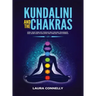Kundalini and the Chakras: Open Your Third Eye Through Self-Healing Techniques and Learn How to Balance and Unblock Your Chakras