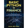 Basic Python in Finance: How to Implement Financial Trading Strategies and Analysis using Python