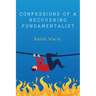 Confessions of a Recovering Fundamentalist