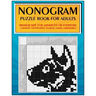 Nonogram Puzzle Book for Adults: Medium Size for Advanced or Everyone ( Japanese Crosswords; Picross; Hanjie; Griddlers )