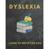 Dyslexia Learn to Write for Kids: Over 100 More Games and Activities to Teach Your Child to Write and solution problem